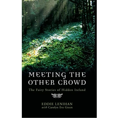 Afbeelding van Meeting The Other Crowd: Fairy Stories of Hidden Ireland