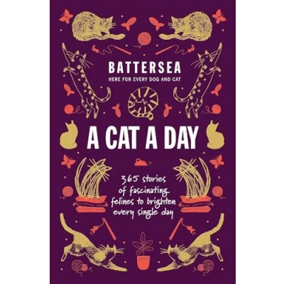 Afbeelding van Battersea Dogs and Cats Home a Cat Day: 365 stories of fascinating felines to brighten every day