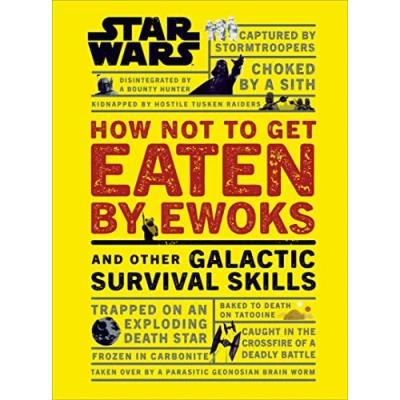 Afbeelding van Star Wars How Not to Get Eaten by Ewoks and Other Galactic Survival Skills