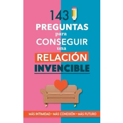 Afbeelding van 143 preguntas para conseguir una relación invencible: Un libro parejas que transformará vuestra relación. Terapia de pareja a través preguntas. Fortalece tu