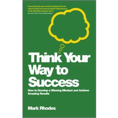 Afbeelding van Think Your Way to Success: How Develop a Winning Mindset and Achieve Amazing Results