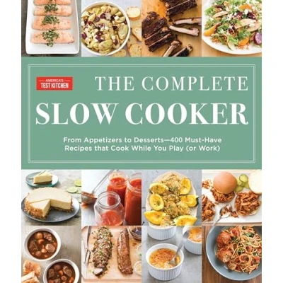 Afbeelding van The Complete Slow Cooker: From Appetizers to Desserts 400 Must Have Recipes That Cook While You Play (or Work)
