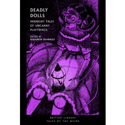 Afbeelding van British Library Tales of the Weird: Deadly Dolls: Haunting Uncanny: 50