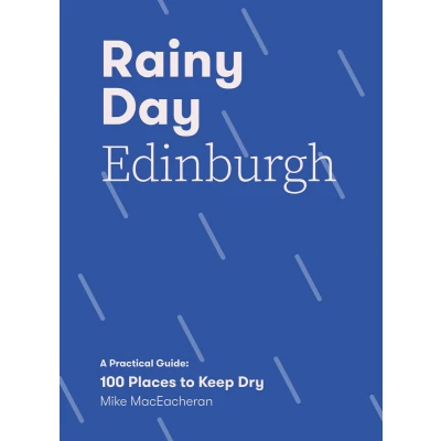 Afbeelding van Rainy Day Edinburgh: A Practical Guide: 100 Places to Keep Dry
