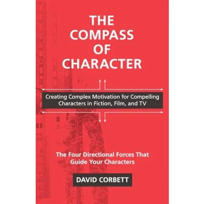 Afbeelding van The Compass of Character: Creating Complex Motivation for Compelling Characters in Fiction, Film, and TV