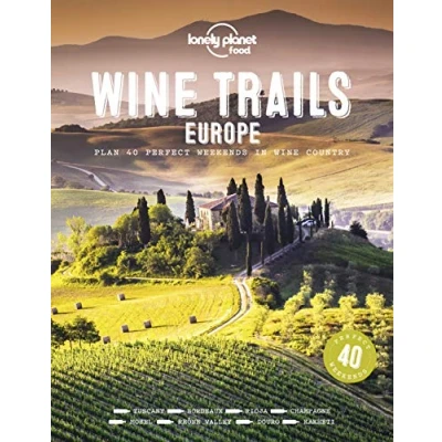 Afbeelding van wine Trails of Europe 1ed Anglais: Your guide to the perfect European getaway