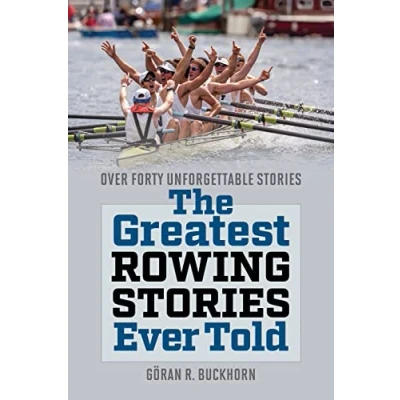Afbeelding van The Greatest Rowing Stories Ever Told: Over Forty Unforgettable