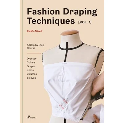 Afbeelding van Fashion Draping Technique Vol.1 /anglais: A Step by Basic Course. Dresses, Collars, Drapes, Knots, and Raglan Sleeves