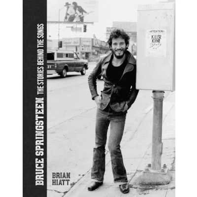 Afbeelding van Bruce Springsteen the Stories Behind Songs: by Brian Hiatt, Rolling Stone Journalist