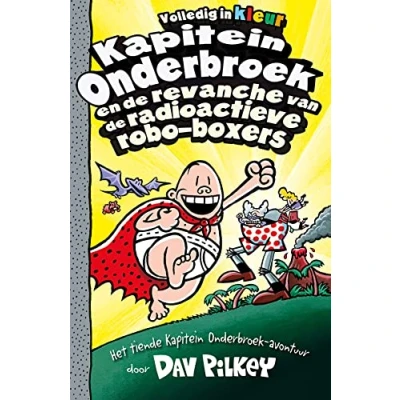 Afbeelding van Kapitein Onderbroek en de revanche van radioactieve robo boxers