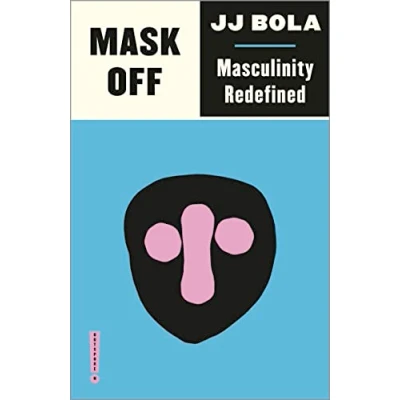 Afbeelding van Mask Off: Masculinity Redefined