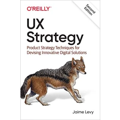 Afbeelding van UX Strategy: Product Strategy Techniques for Devising Innovative Digital Solutions