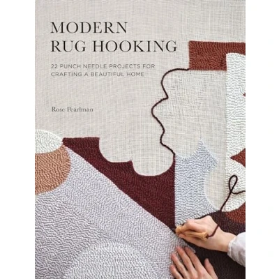 Afbeelding van Modern Rug Hooking: 22 Punch Needle Projects for Crafting a Beautiful Home