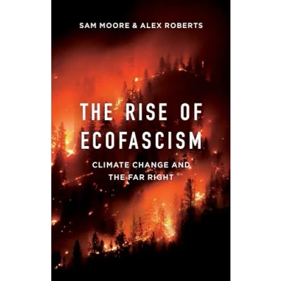 Afbeelding van the Rise of Ecofascism: Climate Change and Far Right