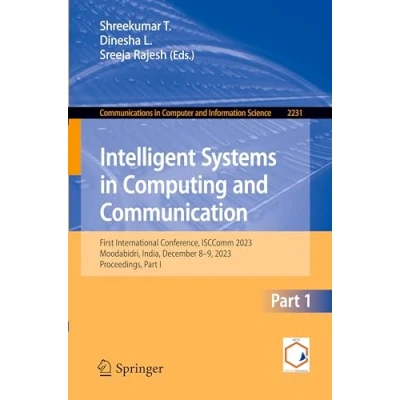 Afbeelding van Intelligent Systems in Computing and Communication: First International Conference, ISCComm 2023, Moodabidri, India, December 89, Proceedings, Part I: 2231