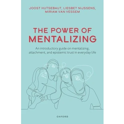 Afbeelding van The Power of Mentalizing: An Introductory Guide on Mentalizing, Attachment, and Epistemic Trust for Mental Health Care Workers