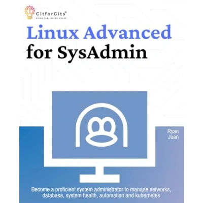 Afbeelding van Linux Advanced for SysAdmin: Become a proficient system administrator to manage networks, database, health, automation and kubernetes