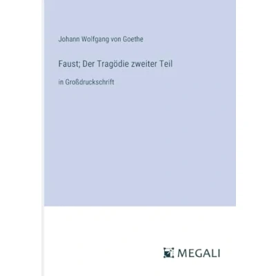 Afbeelding van Faust; Der Tragödie zweiter Teil: in Großdruckschrift