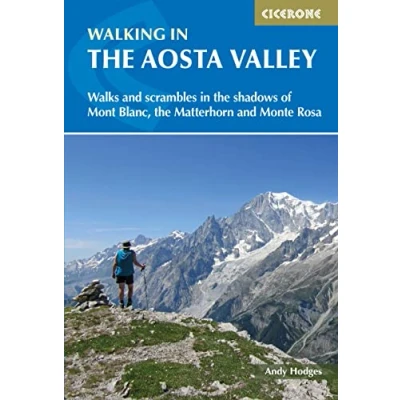 Afbeelding van Walking in the aosta valley: Walks and scrambles shadows of Mont Blanc, Matterhorn Monte Rosa