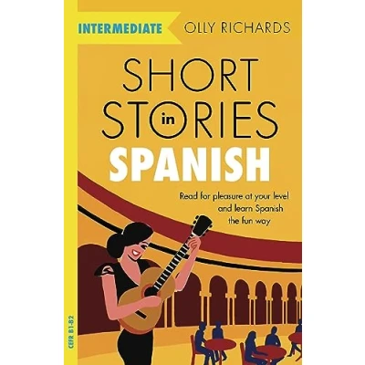 Afbeelding van Short Stories in Spanish for Intermediate Learners: Read pleasure at your level, expand vocabulary and learn the fun way!