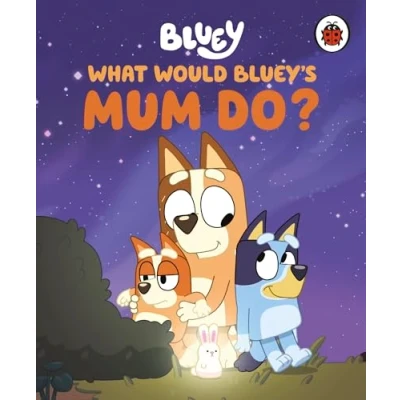 Afbeelding van Bluey: What Would Bluey&#039;s Mum Do?
