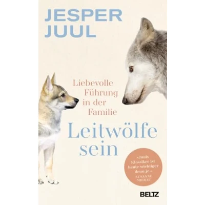 Afbeelding van Leitwölfe sein: Liebevolle Führung in der Familie. Mit einem Vorwort von Susanne Mierau