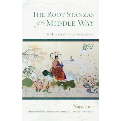 Afbeelding van The Root Stanzas of Middle Way: Mulamadhyamakakarika
