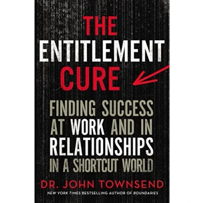 Afbeelding van Entitlement Cure Finding Success at Work and in Relationships a Shortcut World
