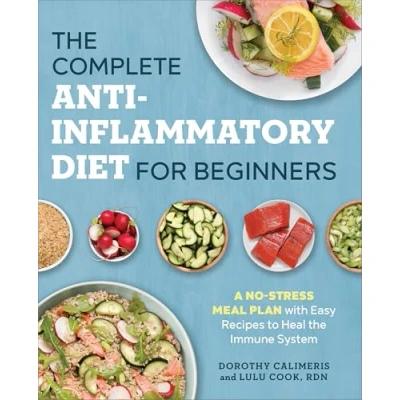 Afbeelding van the Complete Anti Inflammatory Diet for Beginners: A No Stress Meal Plan with Easy Recipes to Heal Immune System