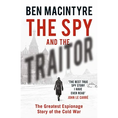 Afbeelding van the Spy and Traitor: Greatest Espionage Story of Cold War