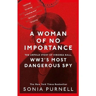 Afbeelding van A Woman of No Importance: The Untold Story WWII&#039;s Most Dangerous Spy, Virgina Hall