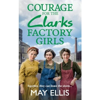 Afbeelding van Courage for the Clarks Factory Girls: A BRAND NEW instalment in May Ellis&#039; heartfelt wartime saga series 2024