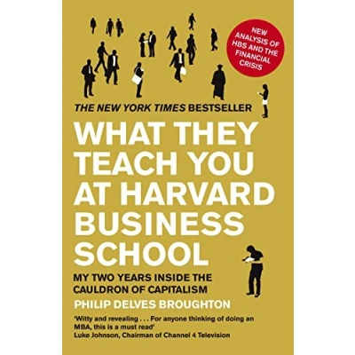 Afbeelding van What They Teach You at Harvard Business School: My Two Years Inside the Cauldron of Capitalism