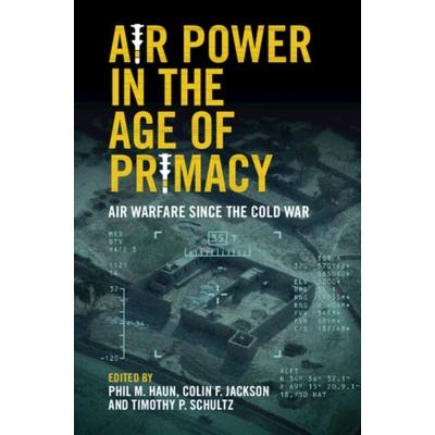 Afbeelding van Air Power in the Age of Primacy: Warfare since Cold War