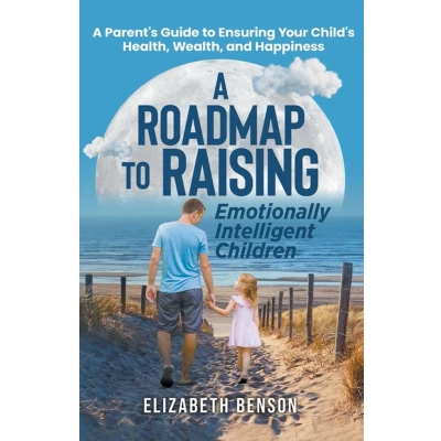 Afbeelding van A Roadmap to Raising Emotionally Intelligent Children