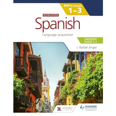 Afbeelding van Spanish for the IB MYP 1 3 (Emergent/Phases 2): By Concept Second edition: