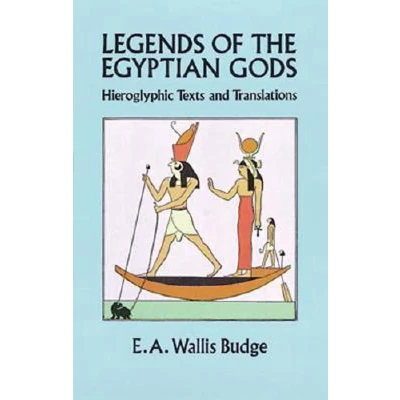 Afbeelding van Legends of the Egyptian Gods: Hieroglyphic Texts and Translations