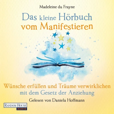 Afbeelding van Das kleine Hör Buch vom Manifestieren: Wünsche erfüllen und Träume verwirklichen mit dem Gesetz der Anziehung: 21