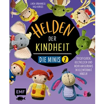 Afbeelding van Helden der Kindheit Die Minis Band 2: Trickfiguren, Kulthelden und mehr Amigurumis im Kleinformat häkeln Schnell einfach gehäkelt soooo süß!