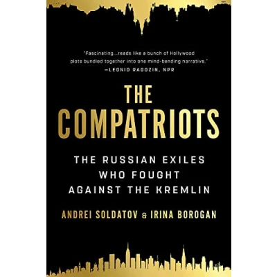 Afbeelding van the Compatriots: Russian Exiles Who Fought Against Kremlin