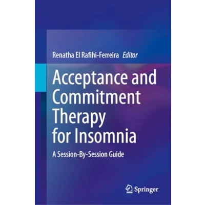 Afbeelding van Acceptance and Commitment Therapy for Insomnia: A Session By Guide