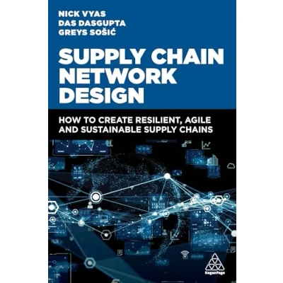 Afbeelding van Supply Chain Network Design: How to Create Resilient, Agile and Sustainable Chains