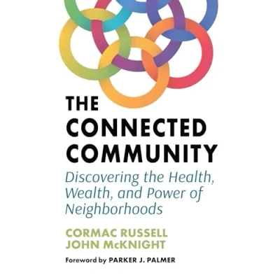 Afbeelding van the Connected Community: Discovering Health, Wealth, and Power of Neighborhoods