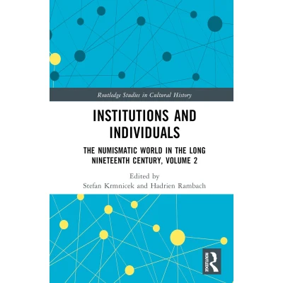 Afbeelding van Institutions and Individuals: the Numismatic World in Long Nineteenth Century, Volume 2