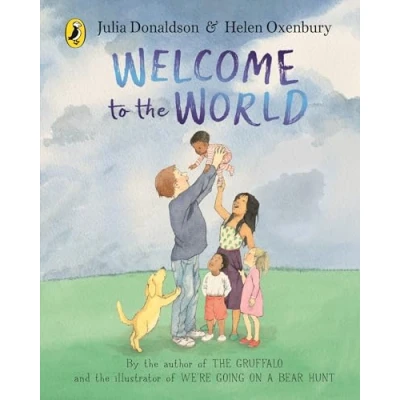 Afbeelding van Welcome to the World: By author of Gruffalo and illustrator We’re Going on a Bear Hunt