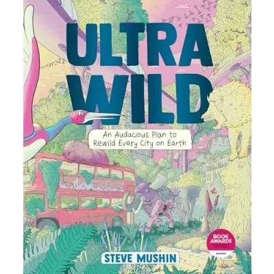 Afbeelding van Ultrawild: An Audacious Plan to Rewild Every City on Earth