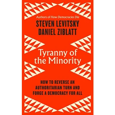 Afbeelding van Tyranny of the Minority: How to Reverse an Authoritarian Turn, and Forge a Democracy for All