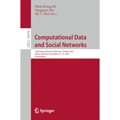 Afbeelding van Computational Data and Social Networks: 12th International Conference, CSoNet 2023, Hanoi, Vietnam, December 1113, Proceedings: 14479