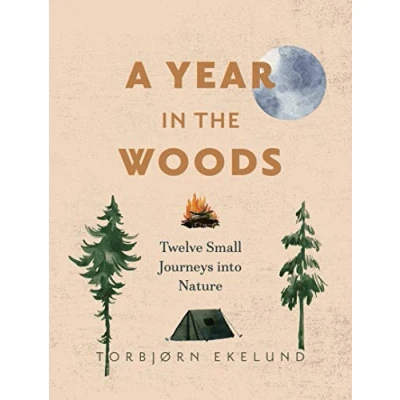 Afbeelding van A Year in the Woods: Twelve Small Journeys into Nature