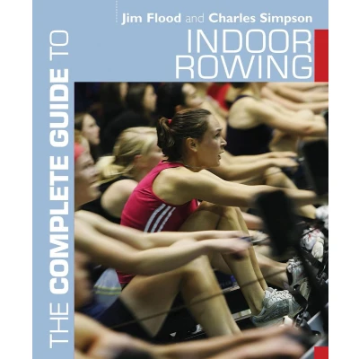 Afbeelding van The Complete Guide to Indoor Rowing